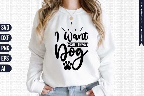 I Want All the Dog Svg